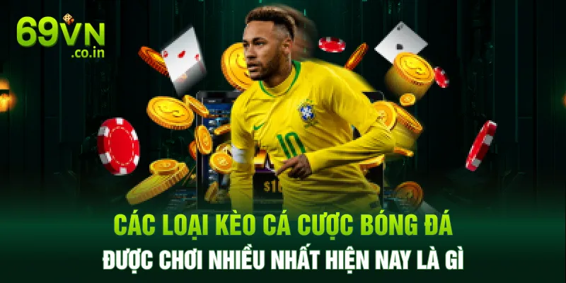 Các loại kèo cá cược bóng đá được chơi nhiều nhất hiện nay là gì
