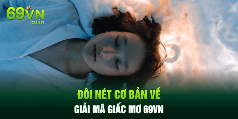 Đôi nét cơ bản về giải mã giấc mơ 69vn