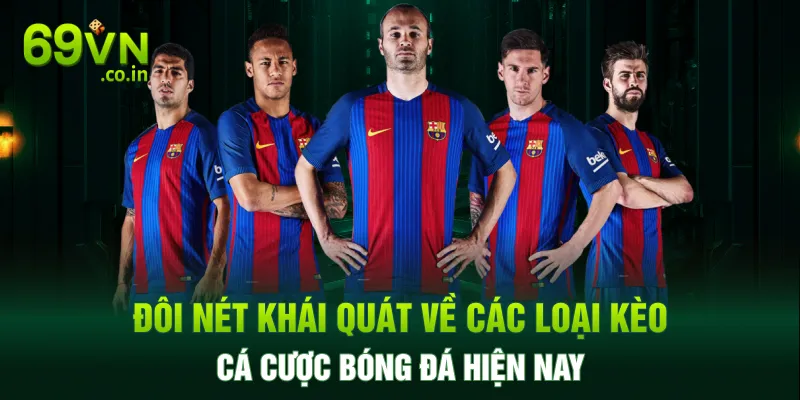 Đôi nét khái quát về các loại kèo cá cược bóng đá hiện nay