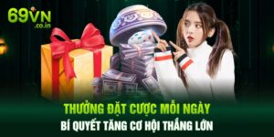 Thưởng Đặt Cược Mỗi Ngày - Bí Quyết Tăng Cơ Hội Thắng Lớn