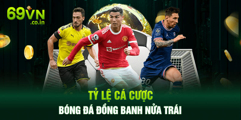 Tỷ lệ cá cược bóng đá đồng banh nửa trái