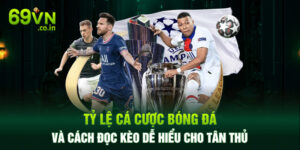 Tỷ lệ Cá Cược Bóng Đá Và Cách Đọc Kèo Dễ Hiểu Cho Tân Thủ