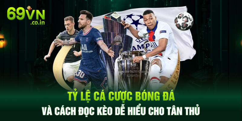 Tỷ lệ Cá Cược Bóng Đá Và Cách Đọc Kèo Dễ Hiểu Cho Tân Thủ