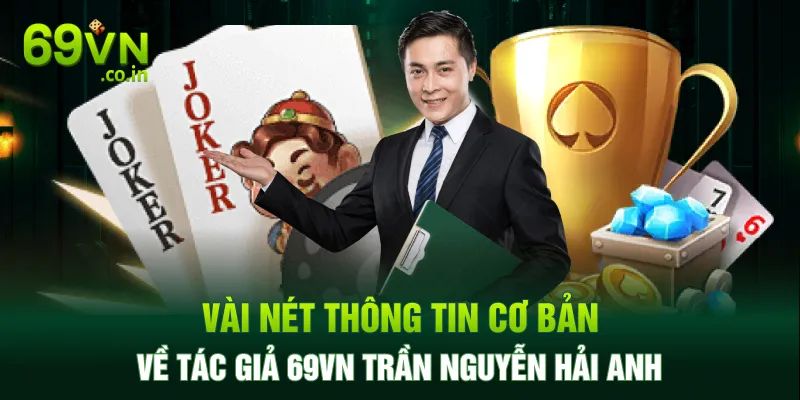 Vài nét thông tin cơ bản về tác giả 69VN Trần Nguyễn Hải Anh