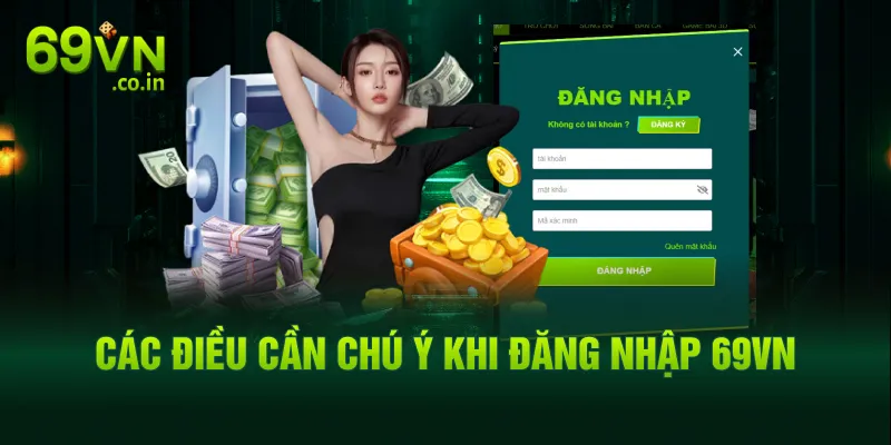 Các điều cần chú ý khi đăng nhập 69VN Các điều cần chú ý khi đăng nhập 69VN