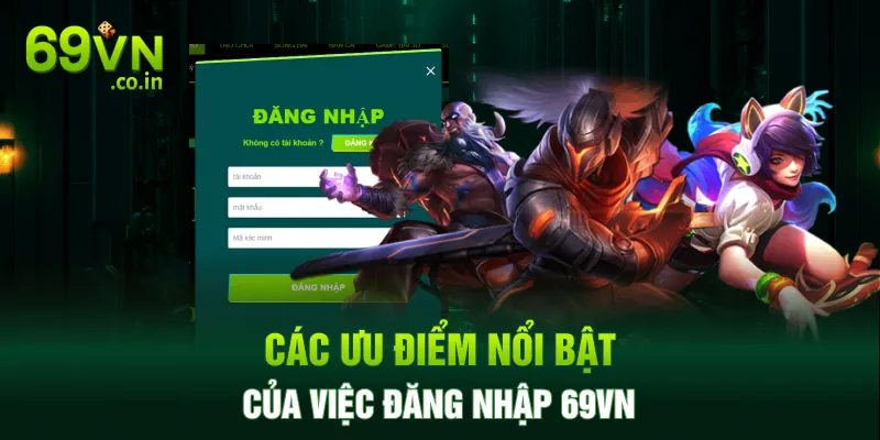 Các ưu điểm nổi bật của việc đăng nhập 69VN
