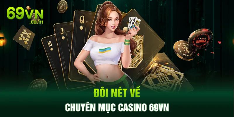 Đôi nét về chuyên mục Casino 69VN Đôi nét về chuyên mục Casino 69VN