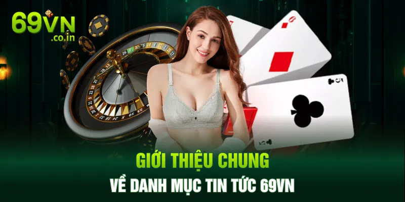 Giới thiệu chung về danh mục tin tức 69VN