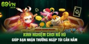 Kinh Nghiệm Chơi Nổ Hũ Giúp Bạn Nhận Thưởng Ngập Túi Cần Nắm