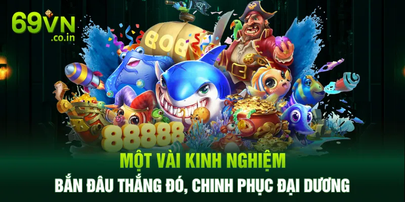 Một vài kinh nghiệm bắn đâu thắng đó, chinh phục đại dương