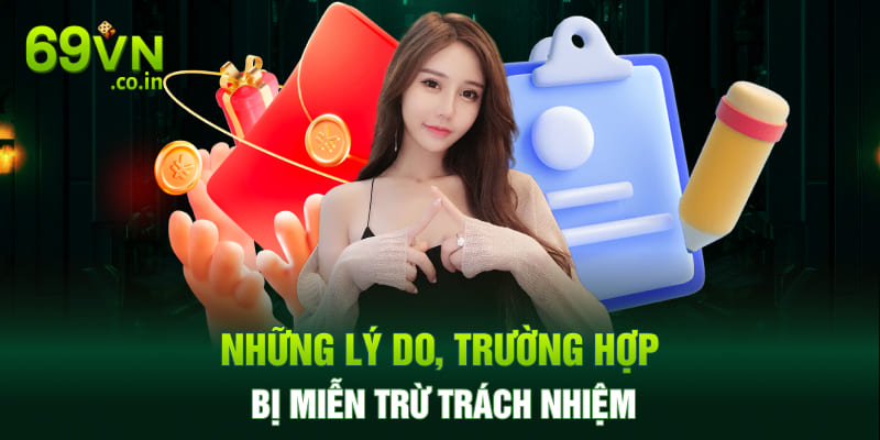 Những lý do, trường hợp bị miễn trừ trách nhiệm